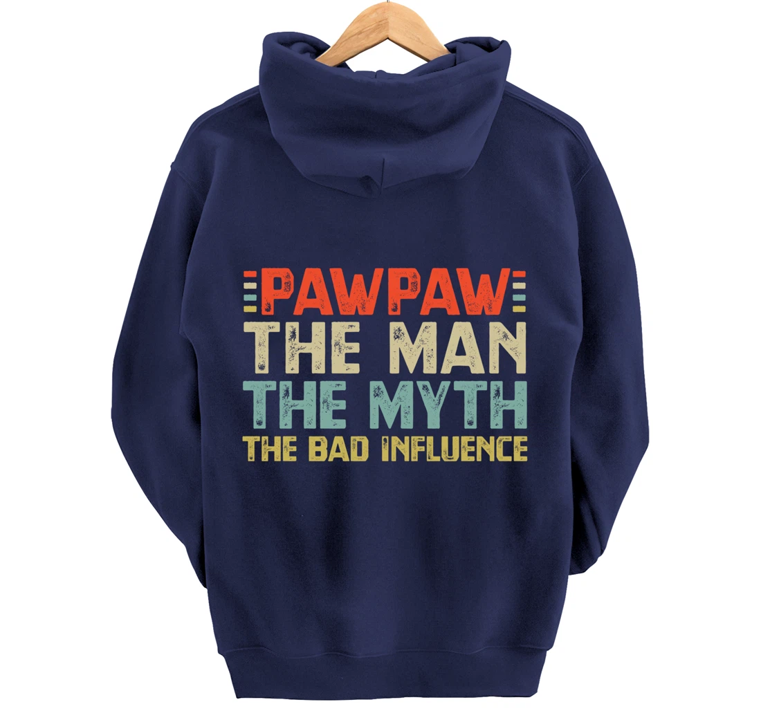 PawPaw The Man The Myth The Bad Influence Grandpa Pullover Hoodie