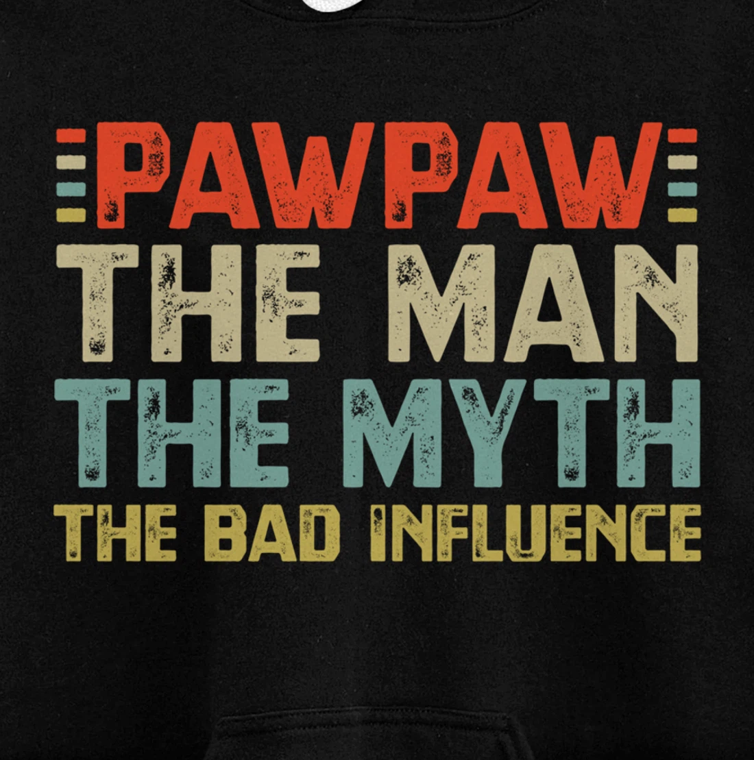 PawPaw The Man The Myth The Bad Influence Grandpa Pullover Hoodie