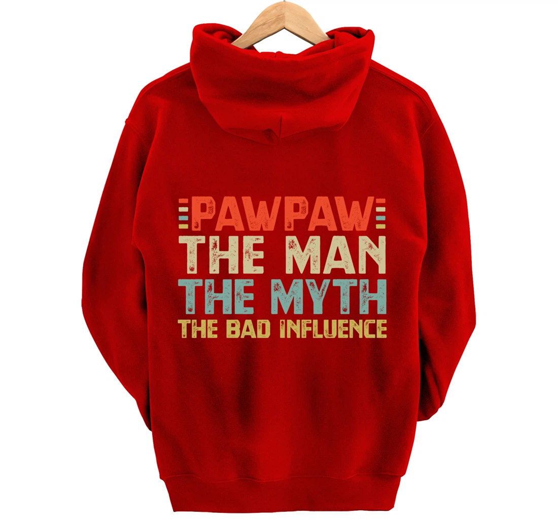 PawPaw The Man The Myth The Bad Influence Grandpa Pullover Hoodie