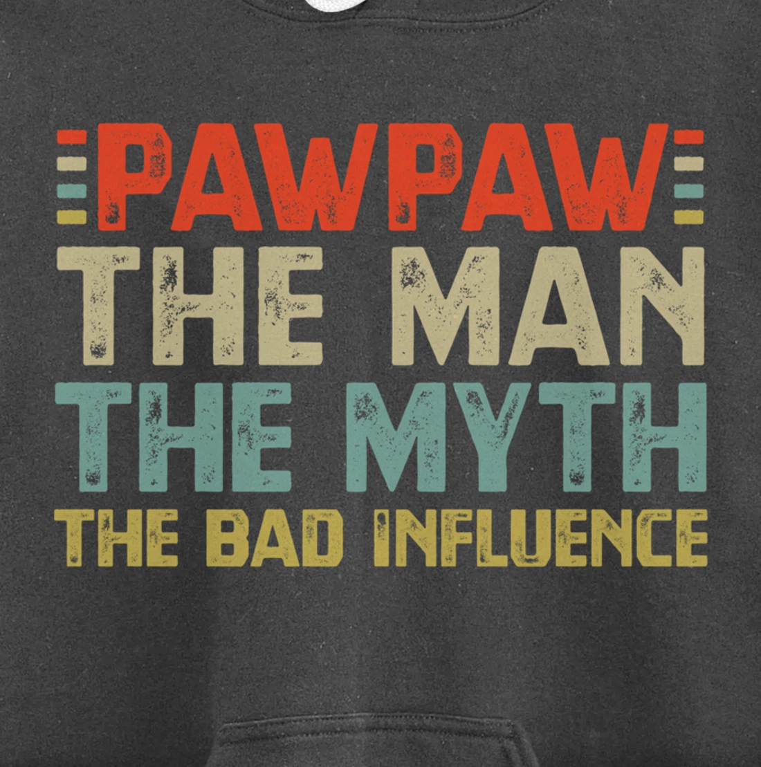PawPaw The Man The Myth The Bad Influence Grandpa Pullover Hoodie