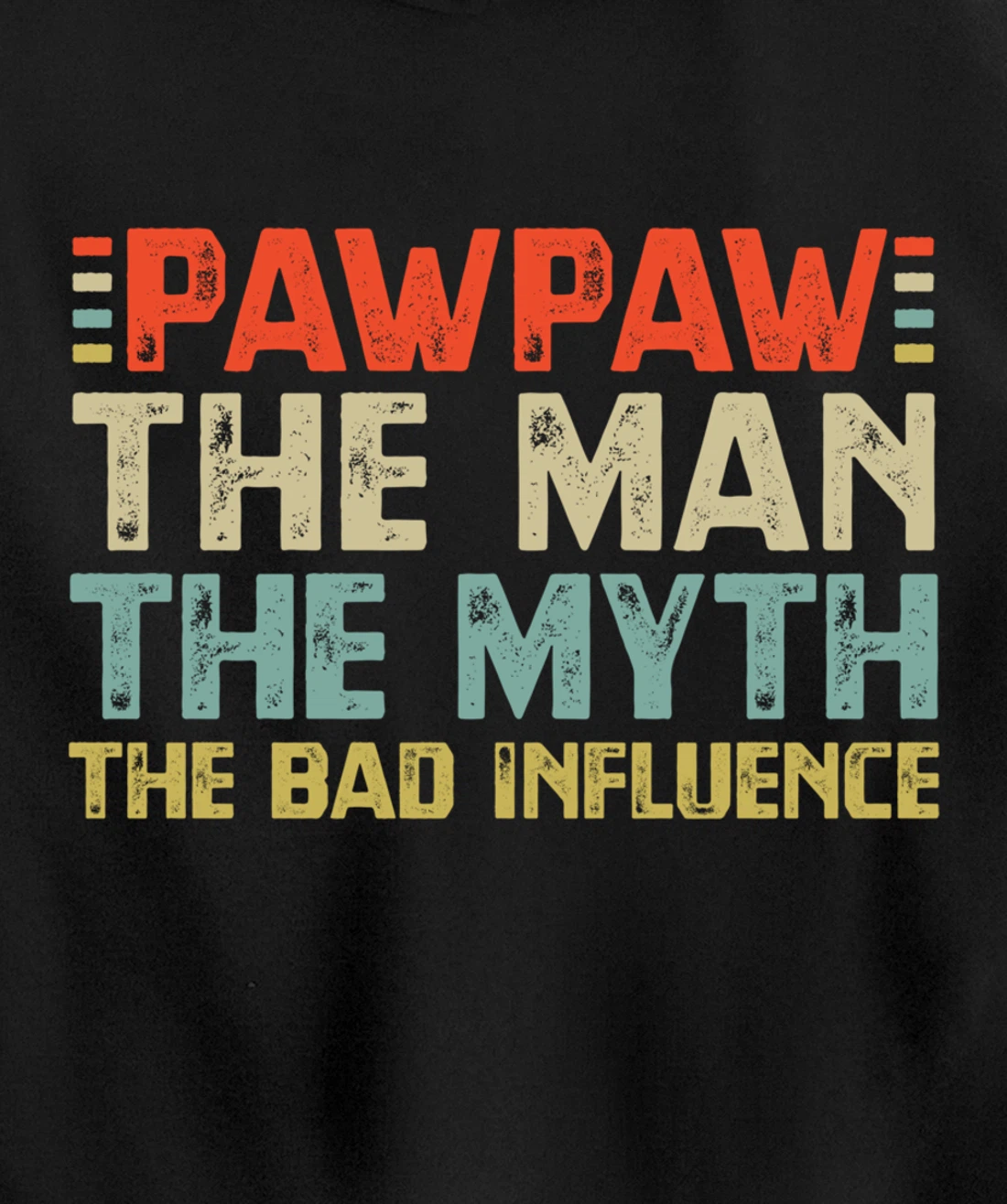 PawPaw The Man The Myth The Bad Influence Grandpa Pullover Hoodie