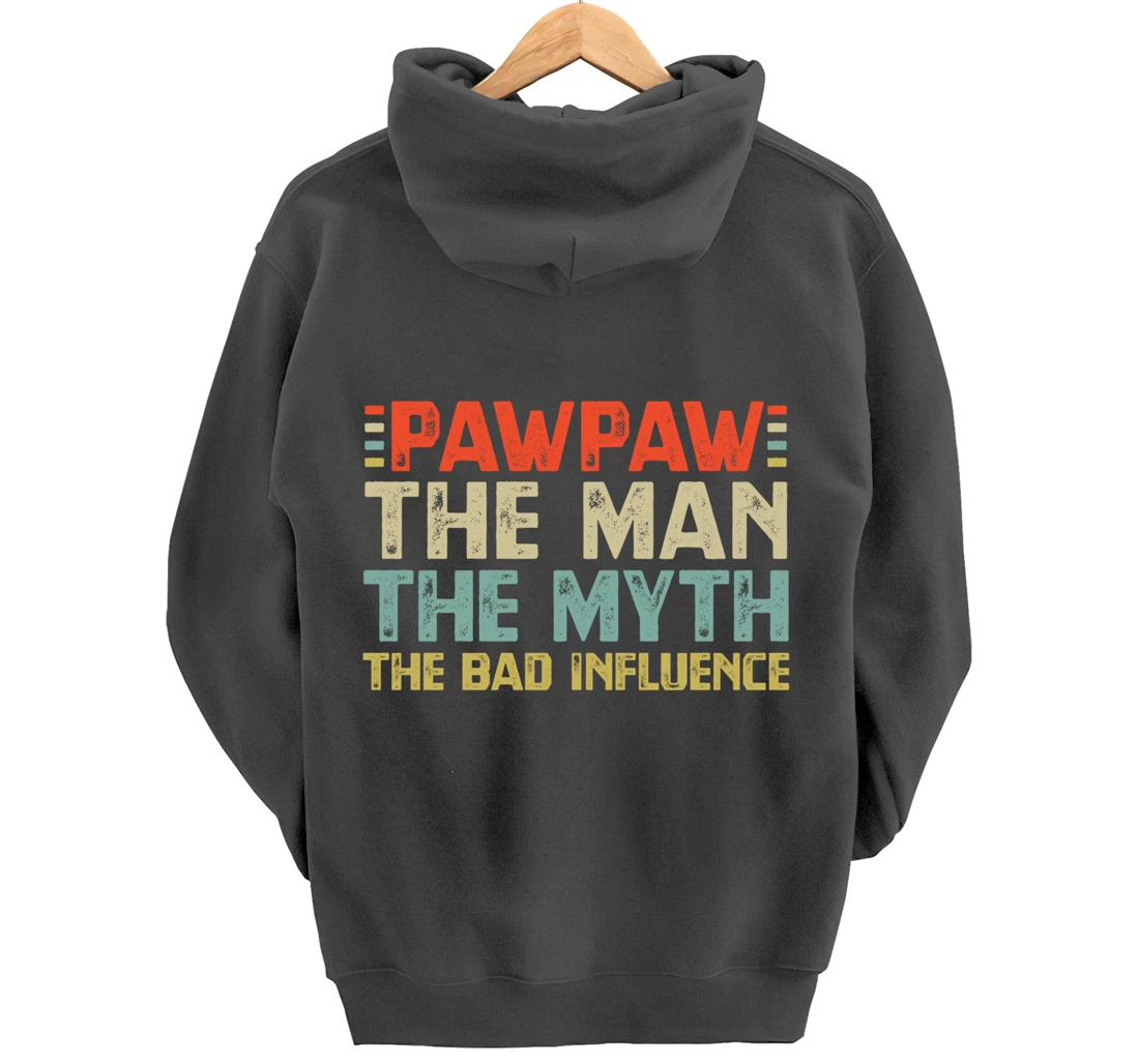 PawPaw The Man The Myth The Bad Influence Grandpa Pullover Hoodie
