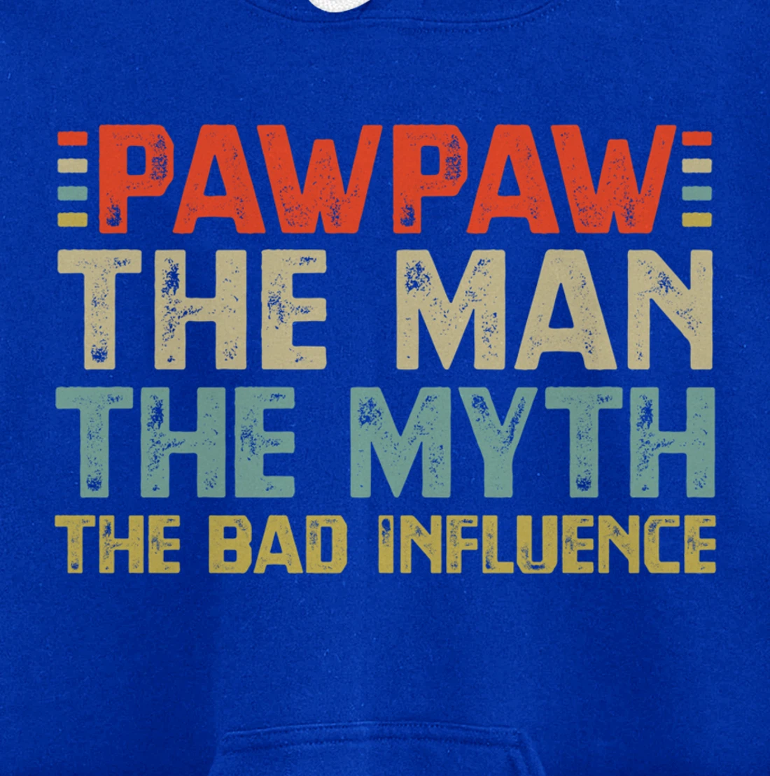 PawPaw The Man The Myth The Bad Influence Grandpa Pullover Hoodie