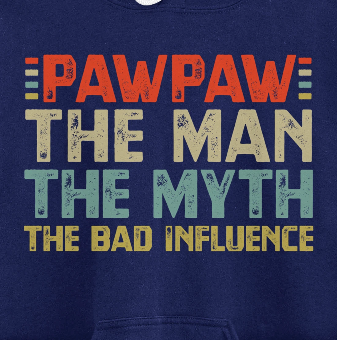PawPaw The Man The Myth The Bad Influence Grandpa Pullover Hoodie