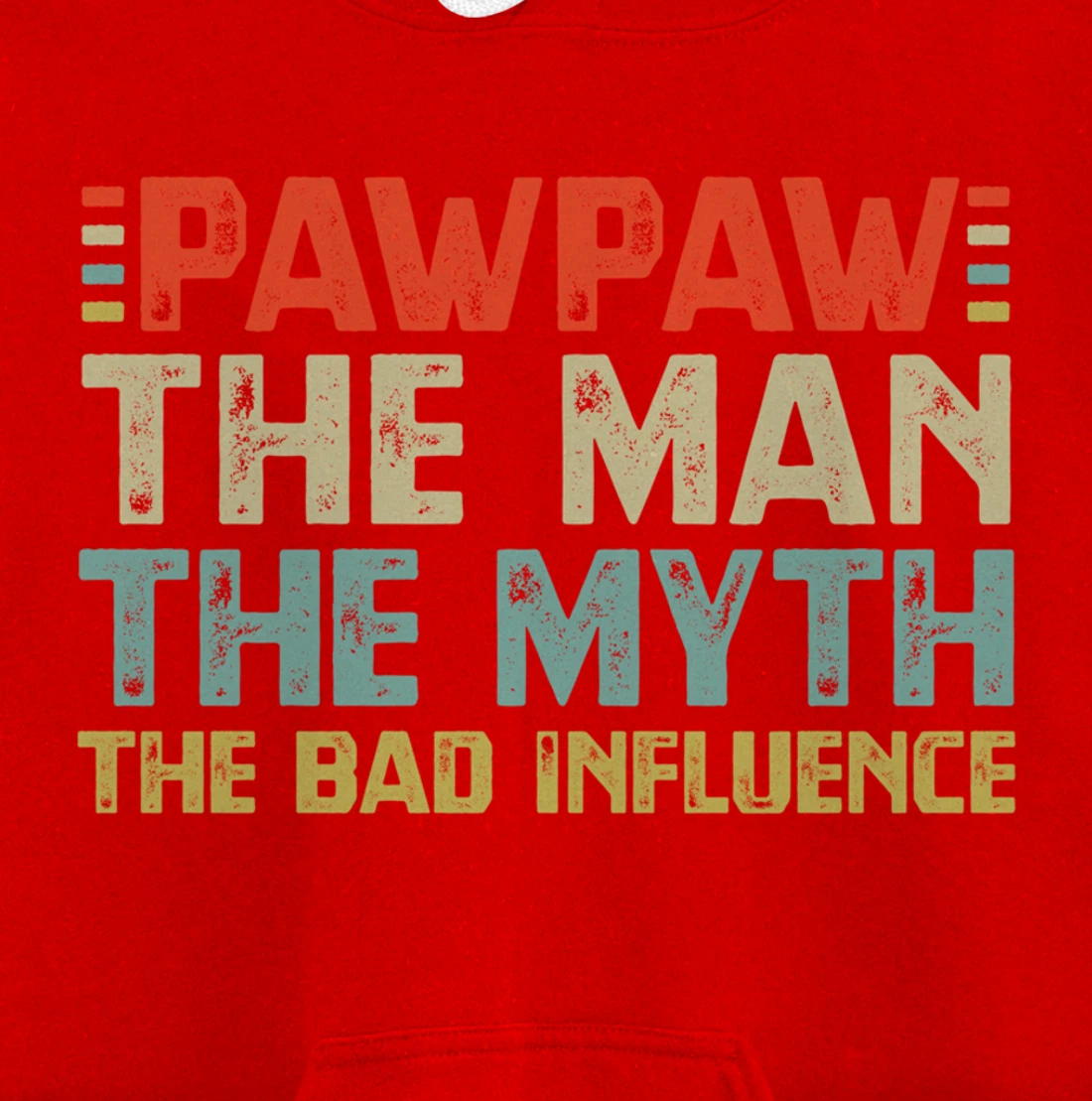 PawPaw The Man The Myth The Bad Influence Grandpa Pullover Hoodie