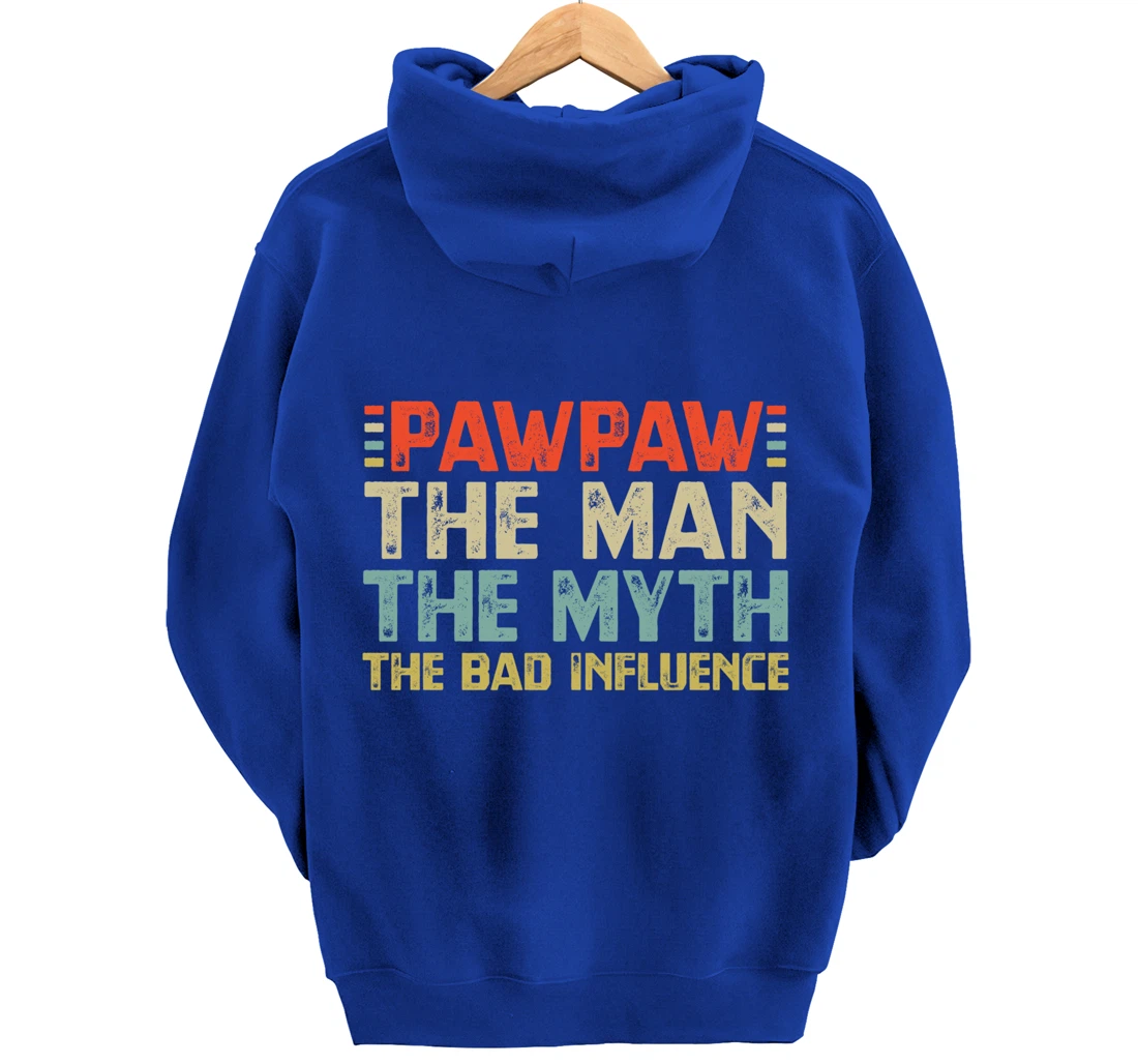 PawPaw The Man The Myth The Bad Influence Grandpa Pullover Hoodie