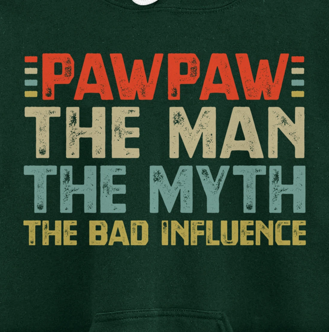 PawPaw The Man The Myth The Bad Influence Grandpa Pullover Hoodie
