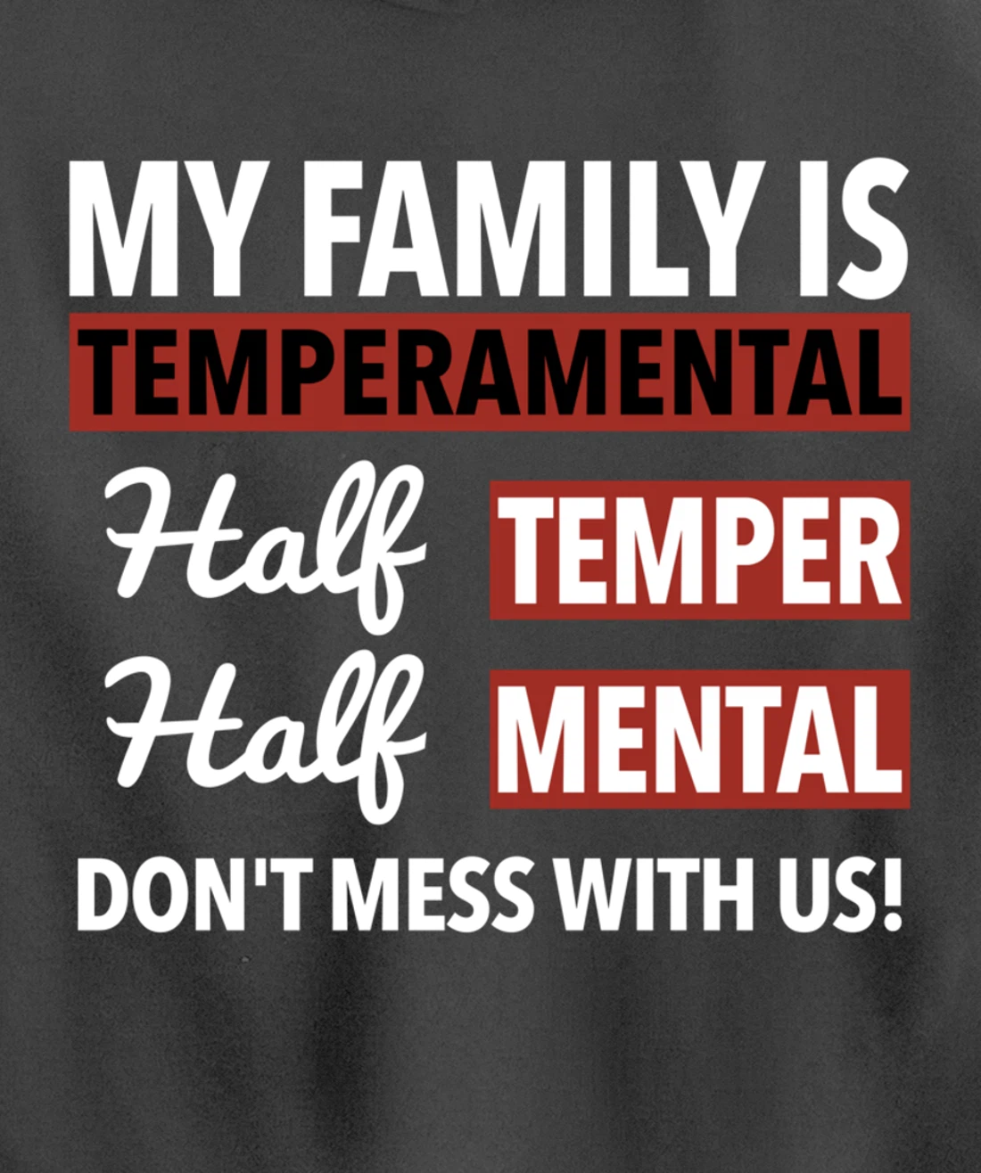 My Family is Temperamental Half Temper Half Mental Pullover Hoodie