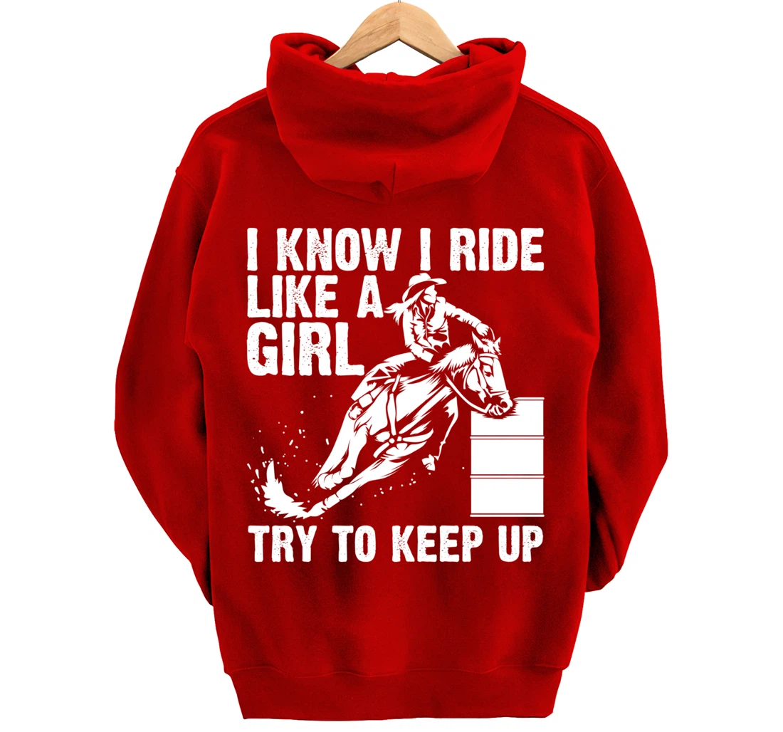 Funny I Know Ride Like Girl Try To Keep Barrel Racing Gift Pullover Hoodie