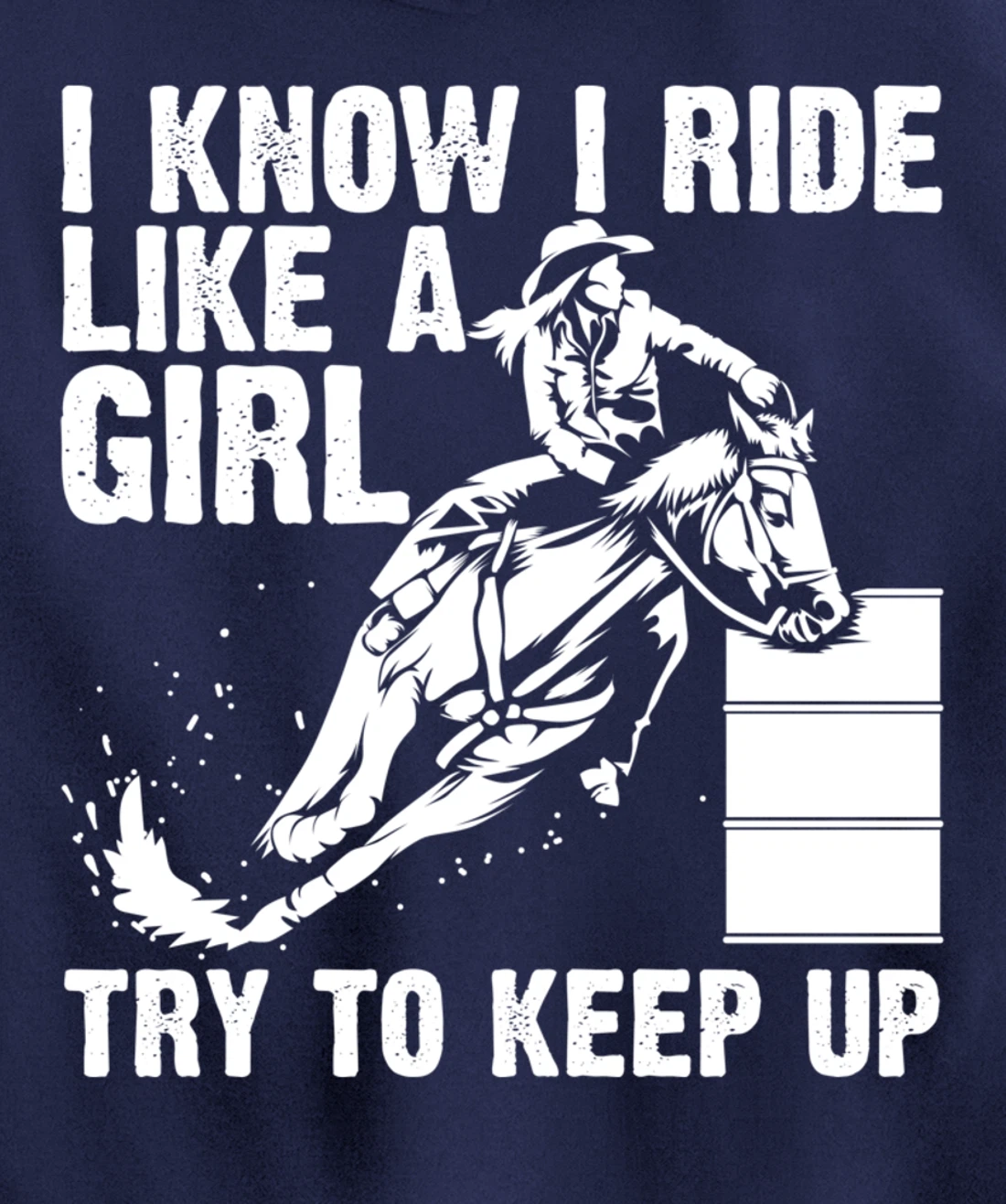 Funny I Know Ride Like Girl Try To Keep Barrel Racing Gift Pullover Hoodie