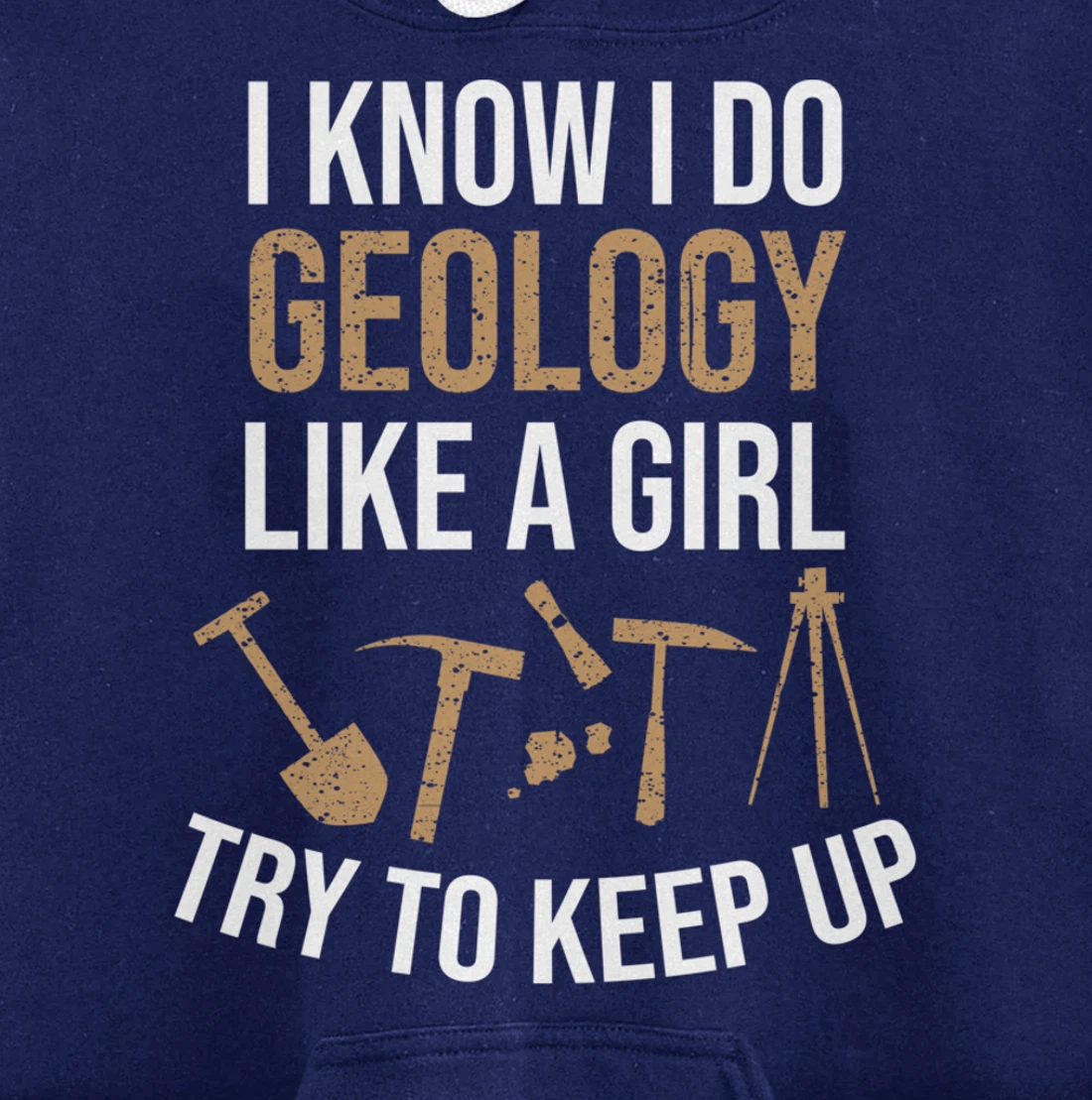 Cute I Know I Do Geology Like A Girl Try To Keep Up Gift Pullover Hoodie