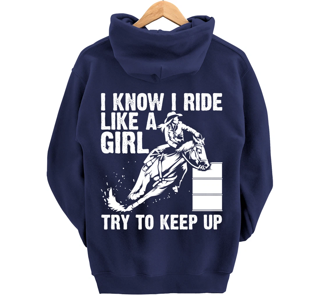 Funny I Know Ride Like Girl Try To Keep Barrel Racing Gift Pullover Hoodie