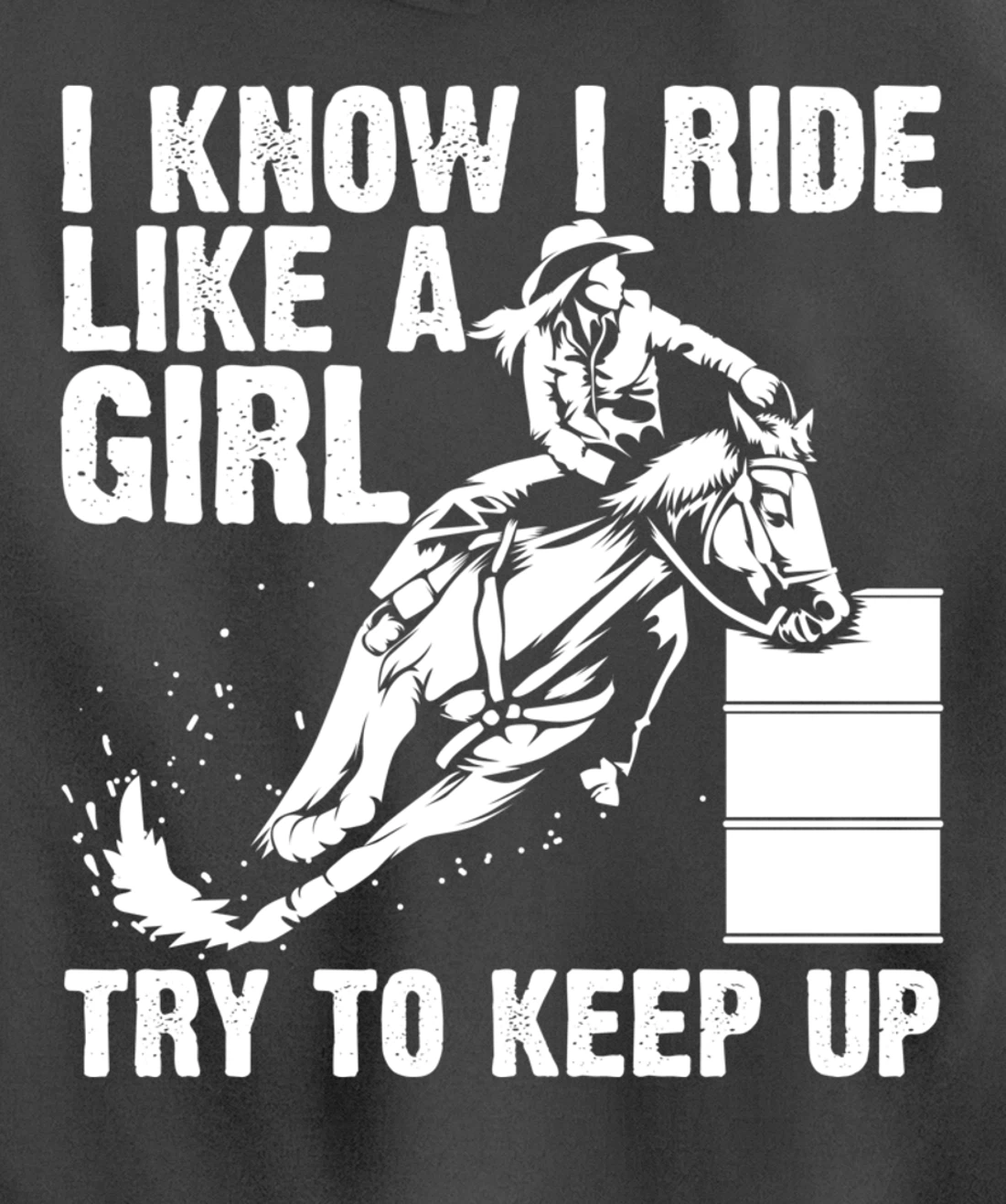 Funny I Know Ride Like Girl Try To Keep Barrel Racing Gift Pullover Hoodie