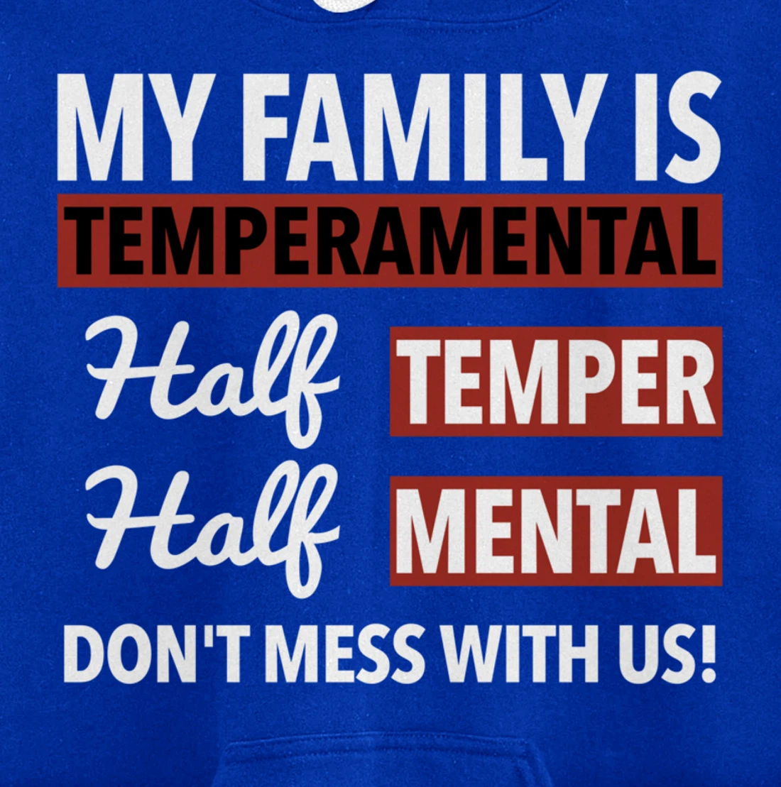 My Family is Temperamental Half Temper Half Mental Pullover Hoodie