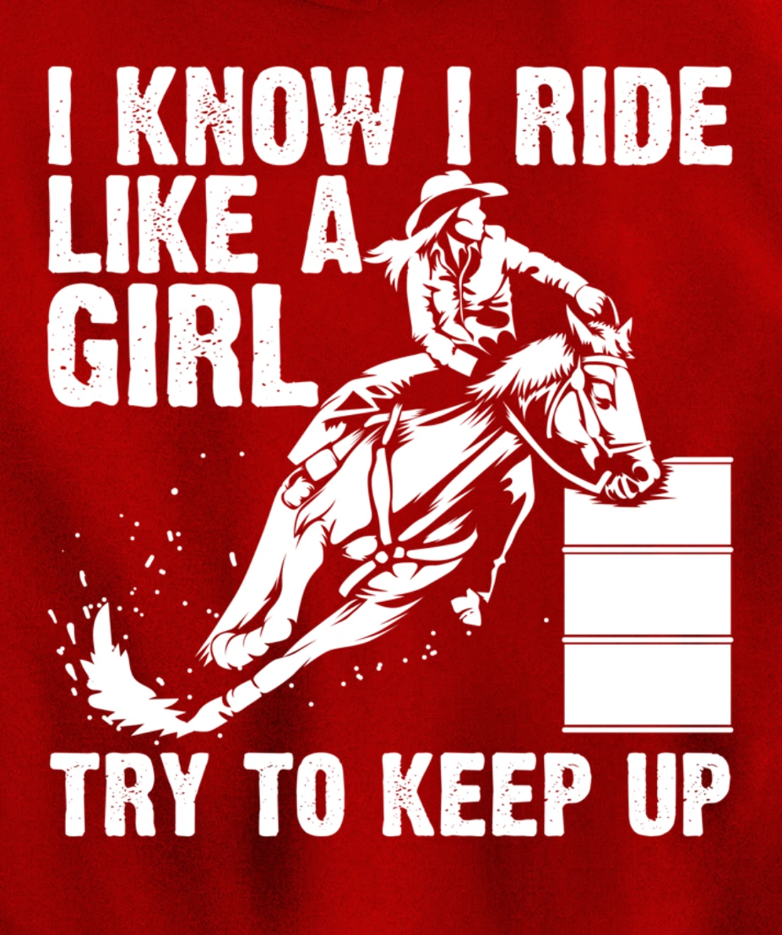 Funny I Know Ride Like Girl Try To Keep Barrel Racing Gift Pullover Hoodie