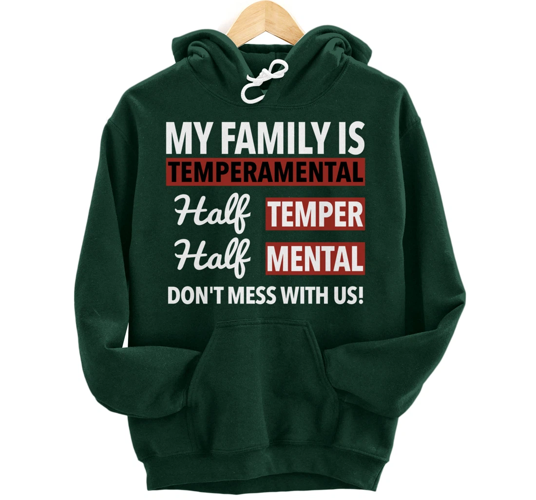 My Family is Temperamental Half Temper Half Mental Pullover Hoodie