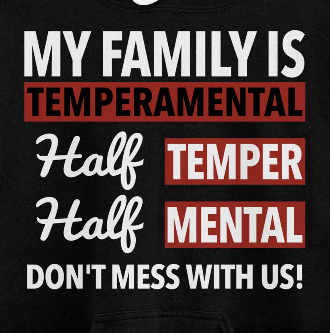 My Family is Temperamental Half Temper Half Mental Pullover Hoodie