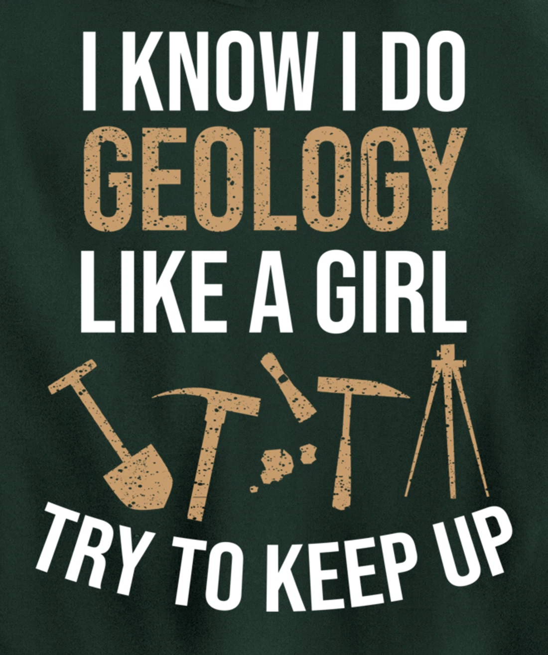 Cute I Know I Do Geology Like A Girl Try To Keep Up Gift Pullover Hoodie