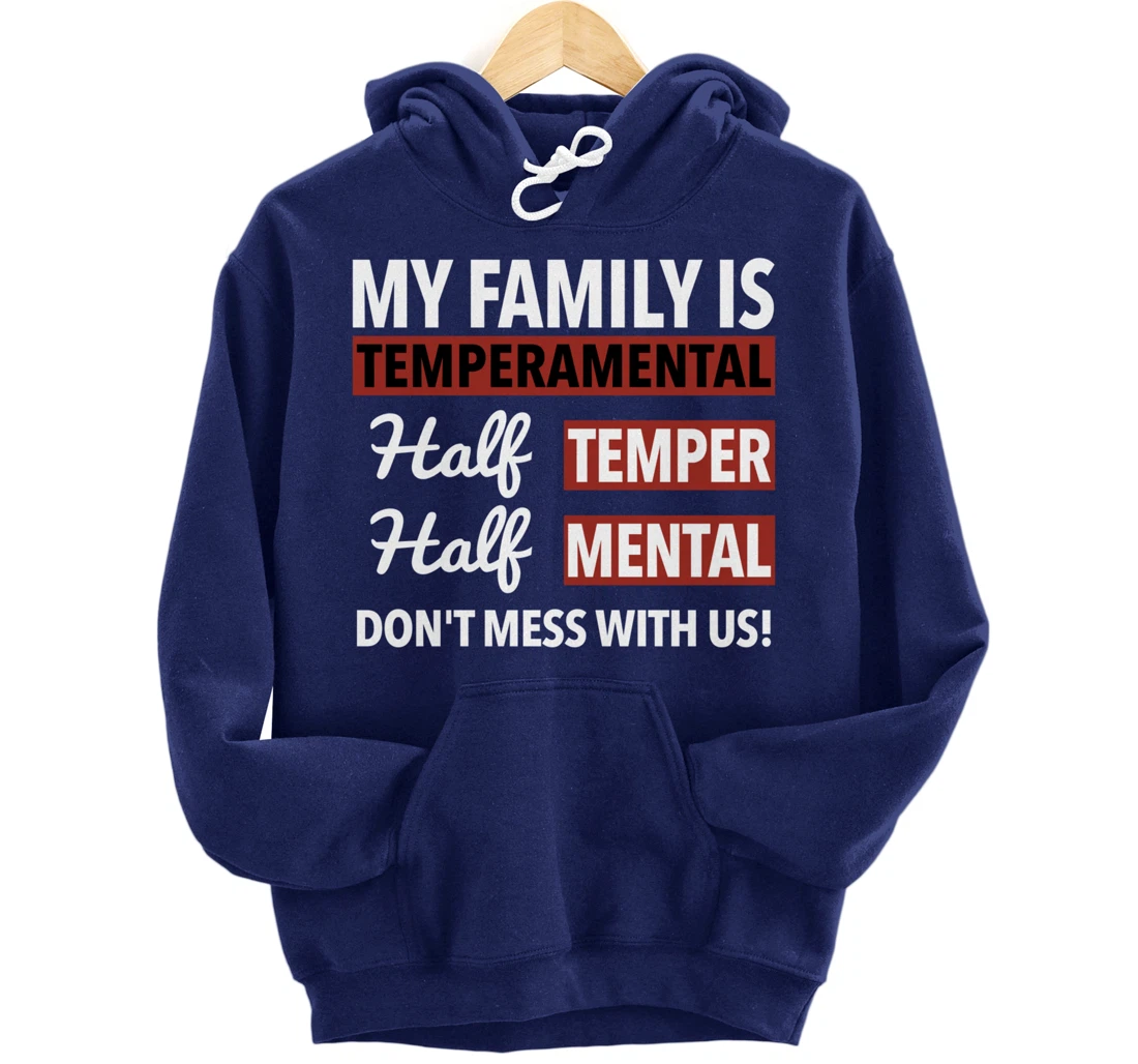 My Family is Temperamental Half Temper Half Mental Pullover Hoodie