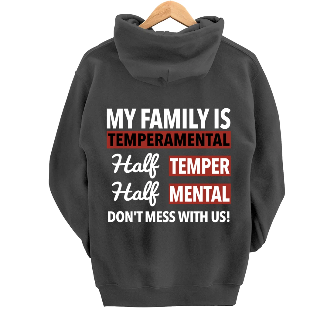 My Family is Temperamental Half Temper Half Mental Pullover Hoodie