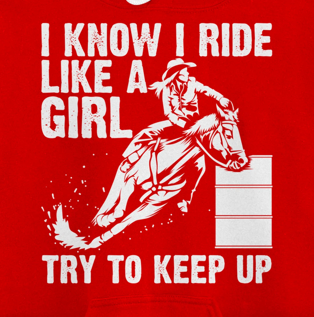 Funny I Know Ride Like Girl Try To Keep Barrel Racing Gift Pullover Hoodie
