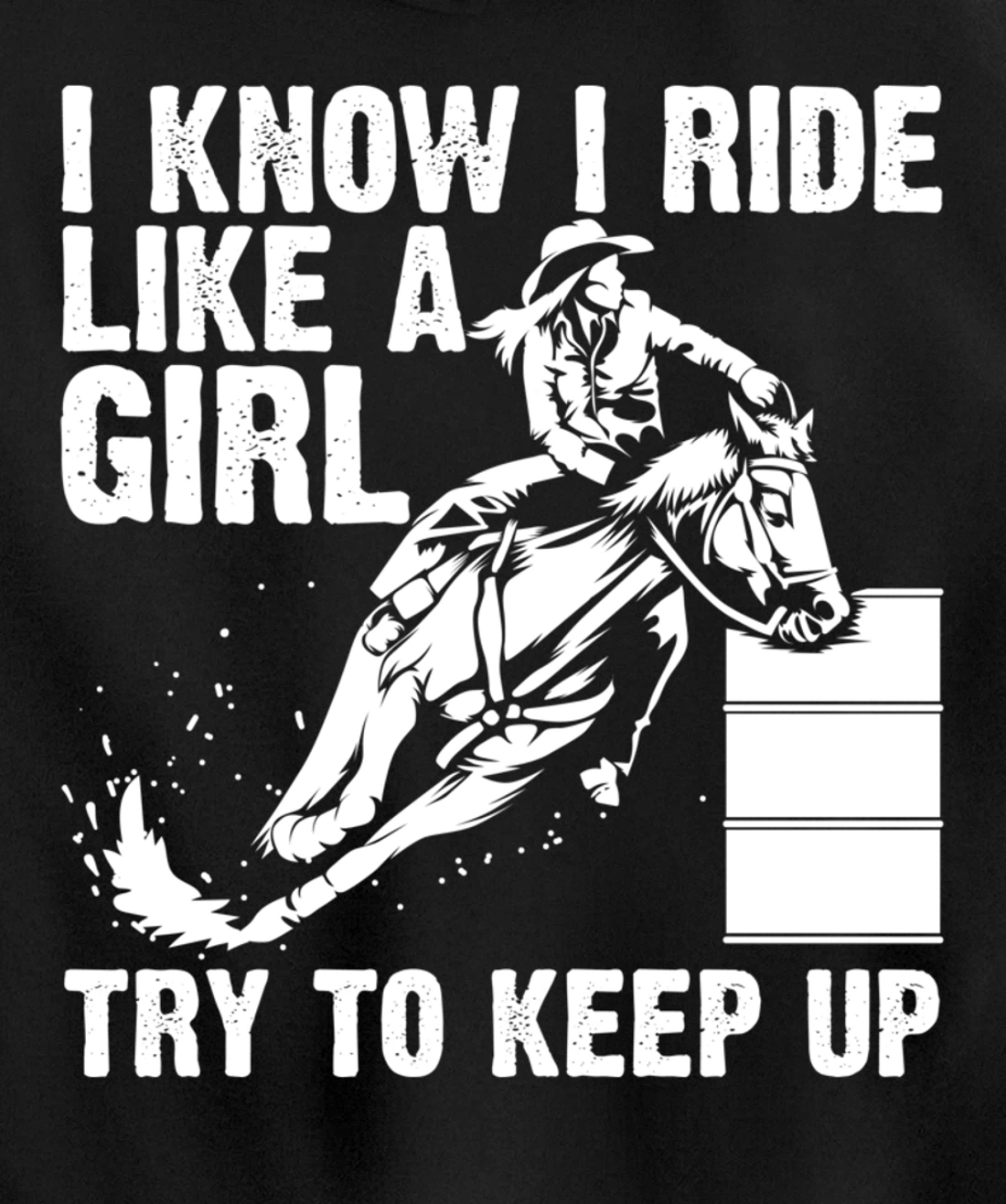 Funny I Know Ride Like Girl Try To Keep Barrel Racing Gift Pullover Hoodie