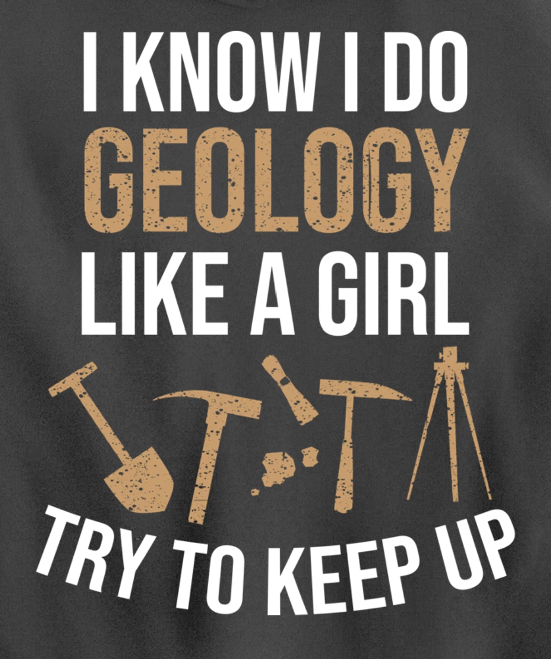 Cute I Know I Do Geology Like A Girl Try To Keep Up Gift Pullover Hoodie