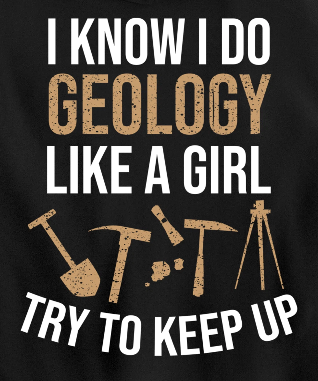 Cute I Know I Do Geology Like A Girl Try To Keep Up Gift Pullover Hoodie