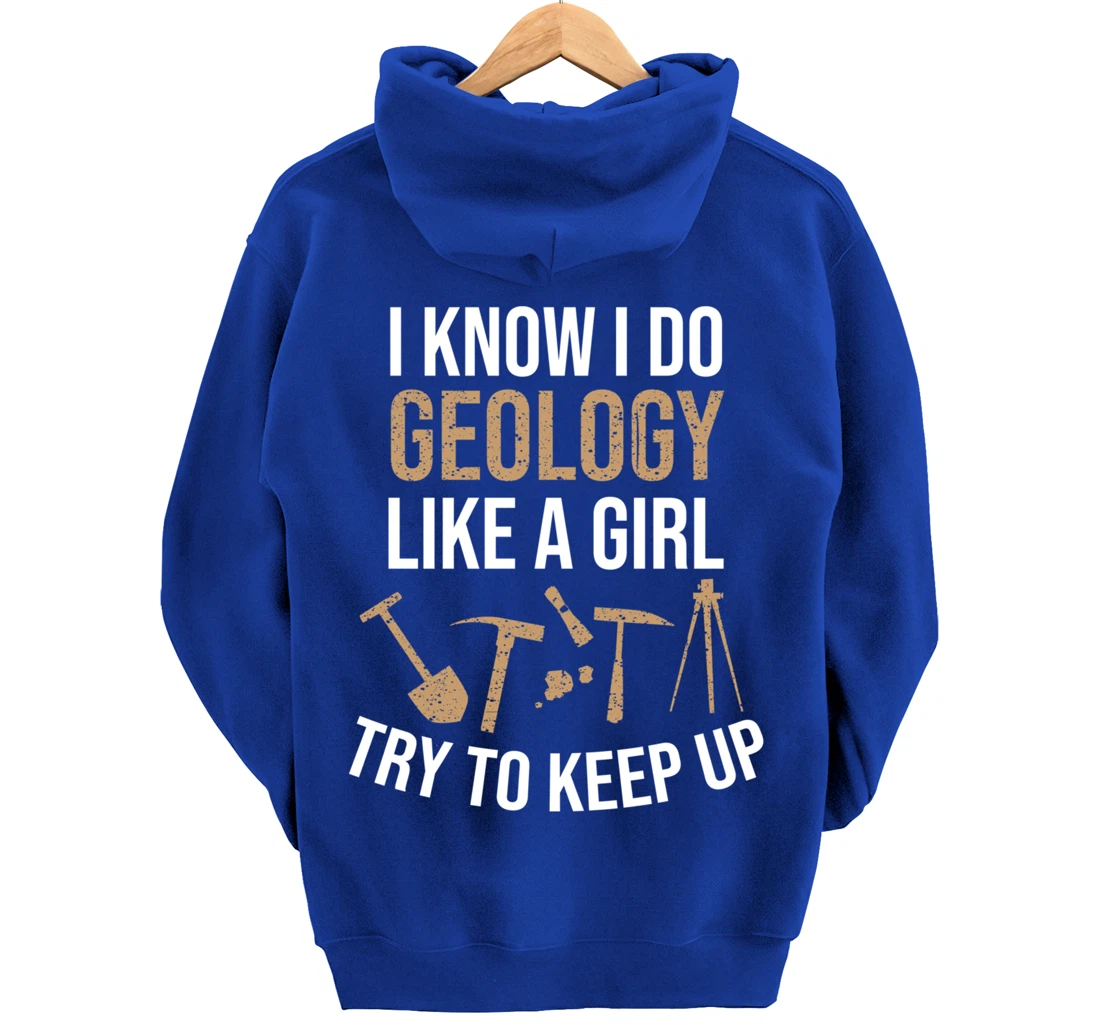Cute I Know I Do Geology Like A Girl Try To Keep Up Gift Pullover Hoodie