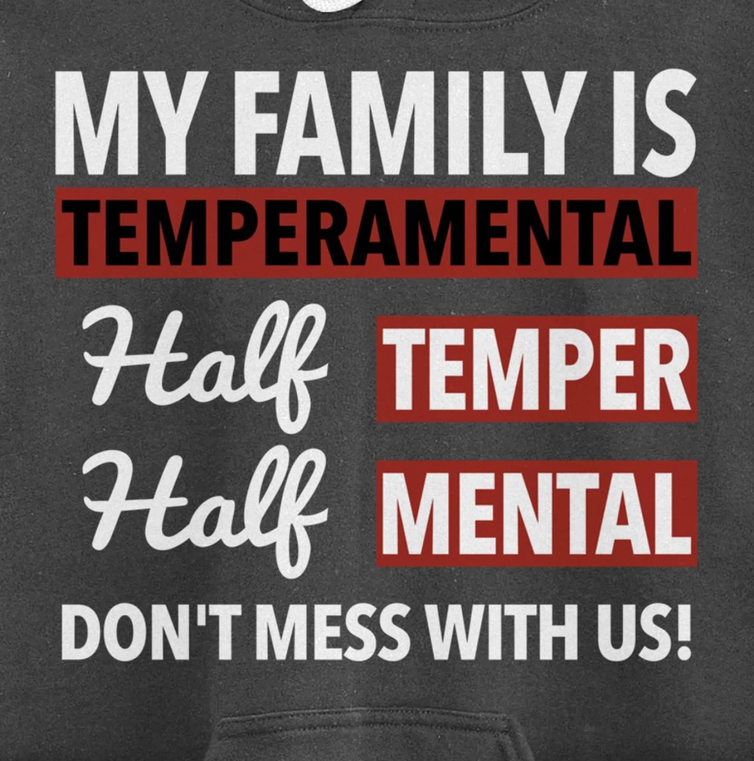 My Family is Temperamental Half Temper Half Mental Pullover Hoodie