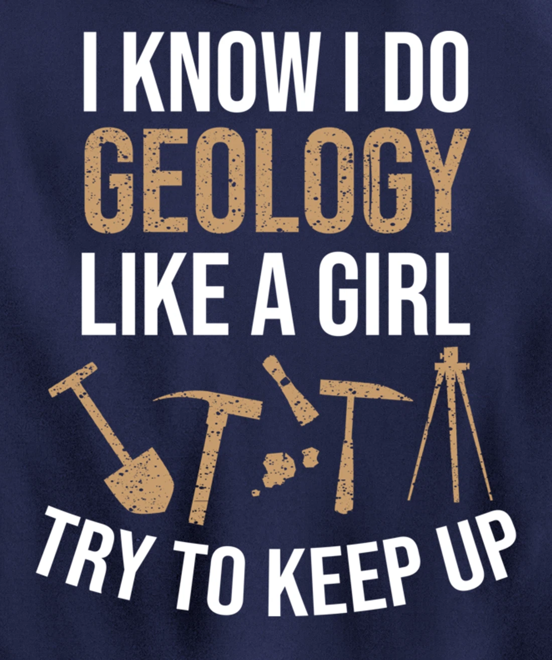 Cute I Know I Do Geology Like A Girl Try To Keep Up Gift Pullover Hoodie