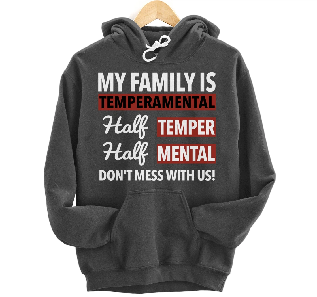 My Family is Temperamental Half Temper Half Mental Pullover Hoodie