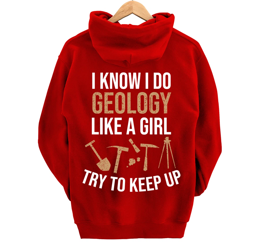 Cute I Know I Do Geology Like A Girl Try To Keep Up Gift Pullover Hoodie
