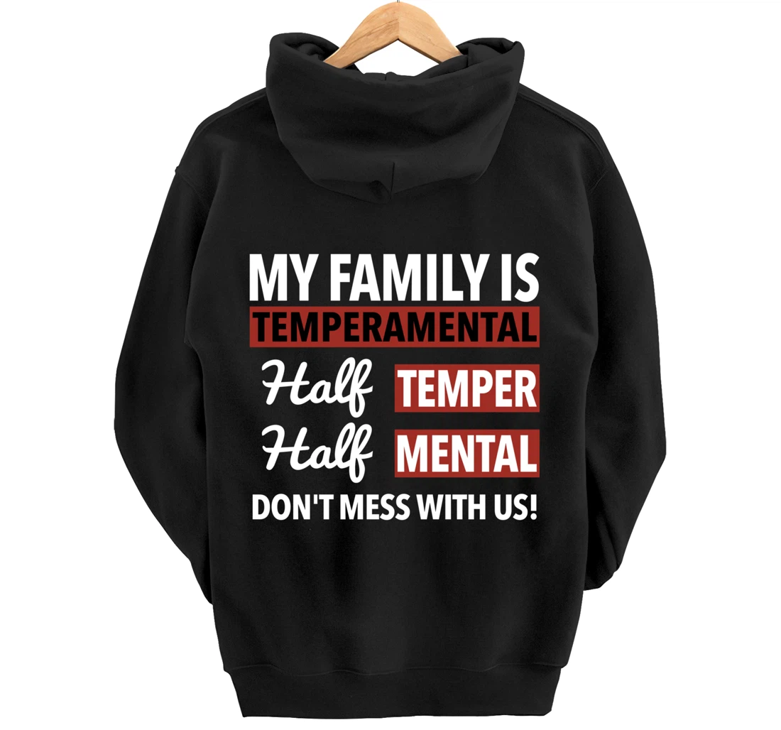 My Family is Temperamental Half Temper Half Mental Pullover Hoodie