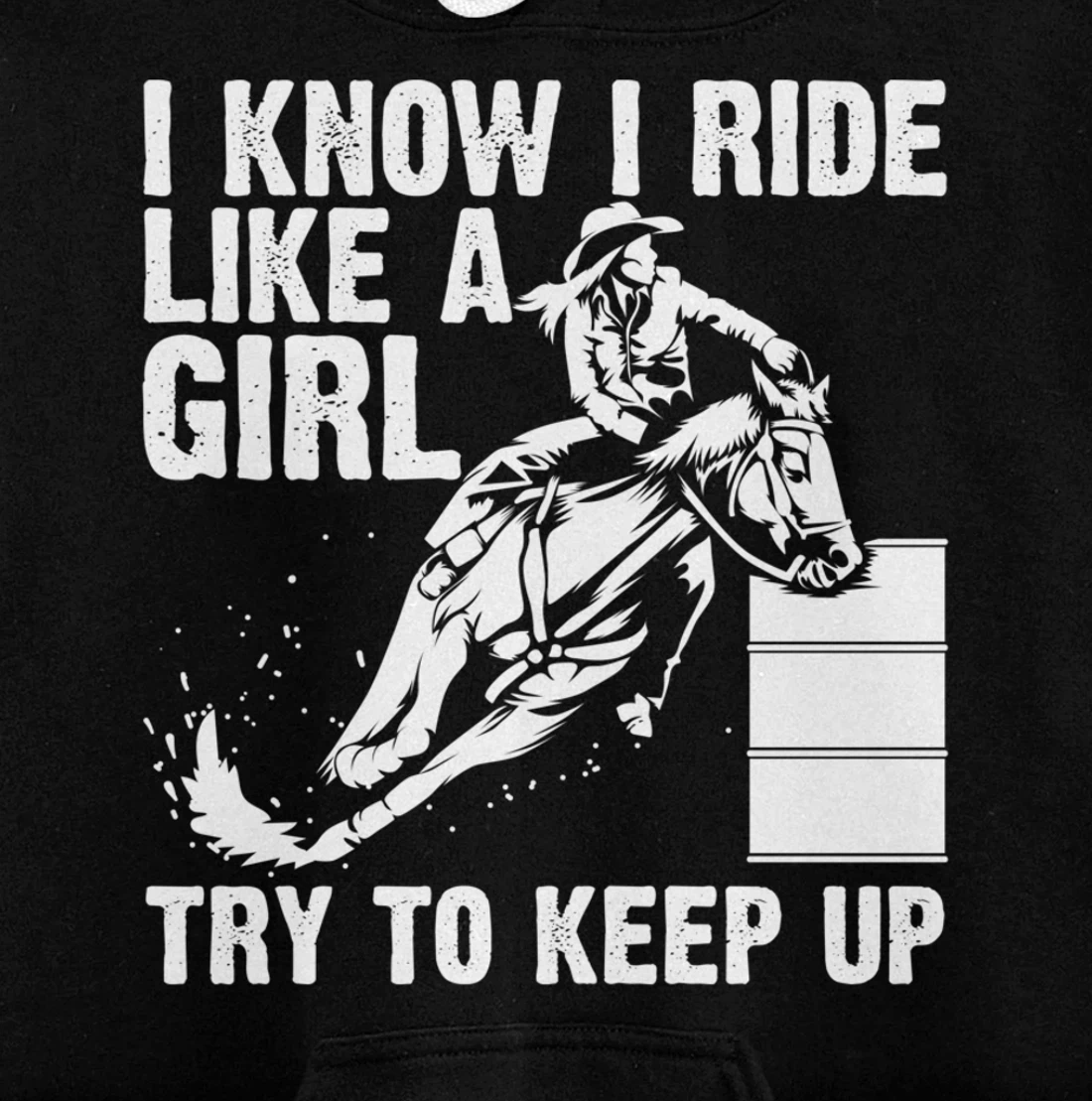 Funny I Know Ride Like Girl Try To Keep Barrel Racing Gift Pullover Hoodie