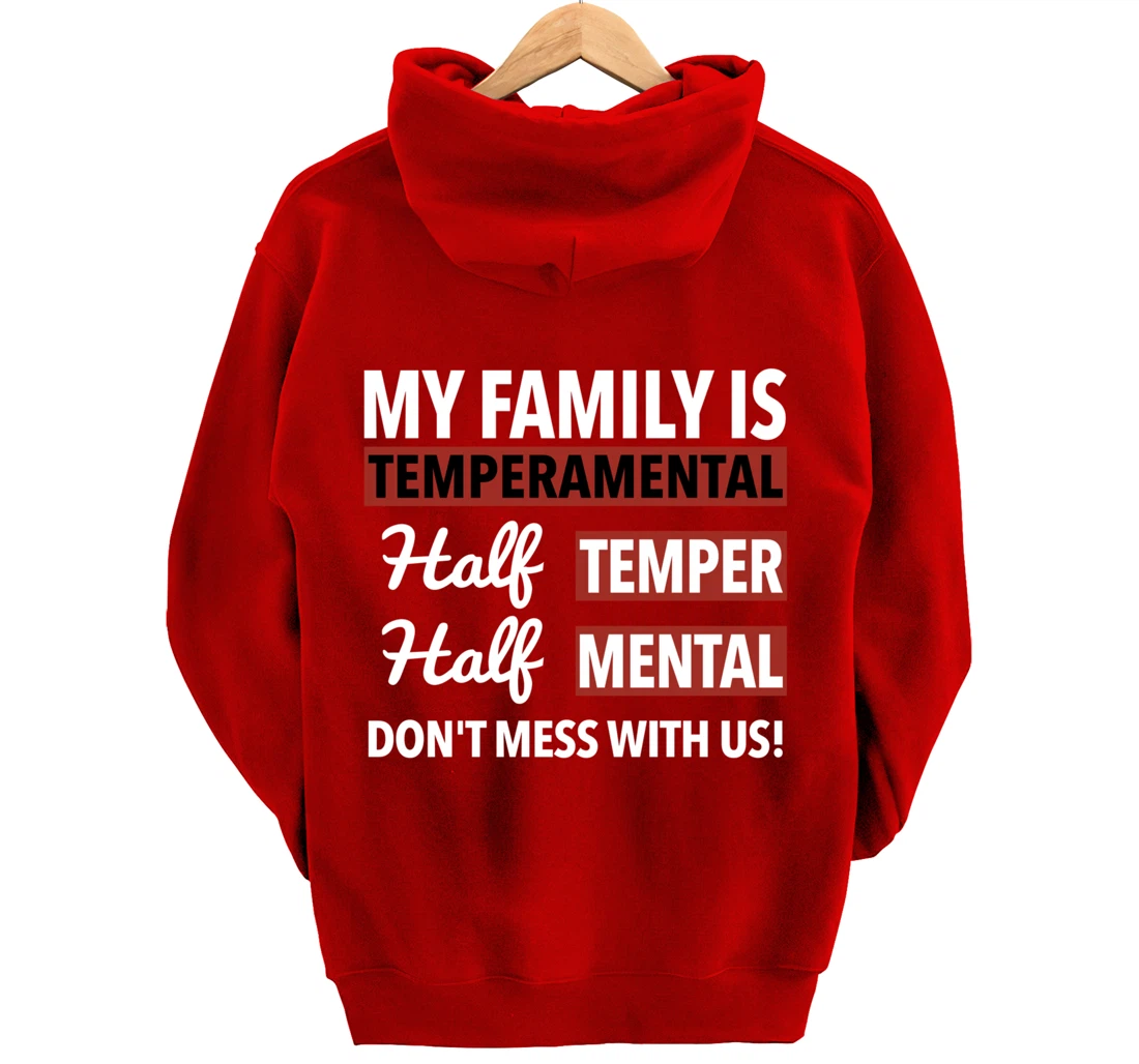My Family is Temperamental Half Temper Half Mental Pullover Hoodie