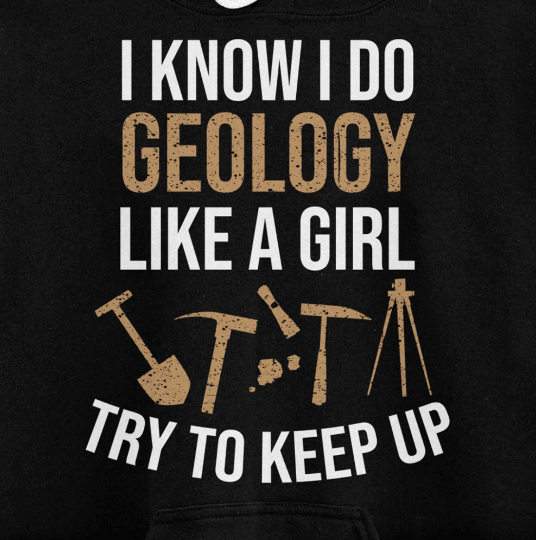 Cute I Know I Do Geology Like A Girl Try To Keep Up Gift Pullover Hoodie