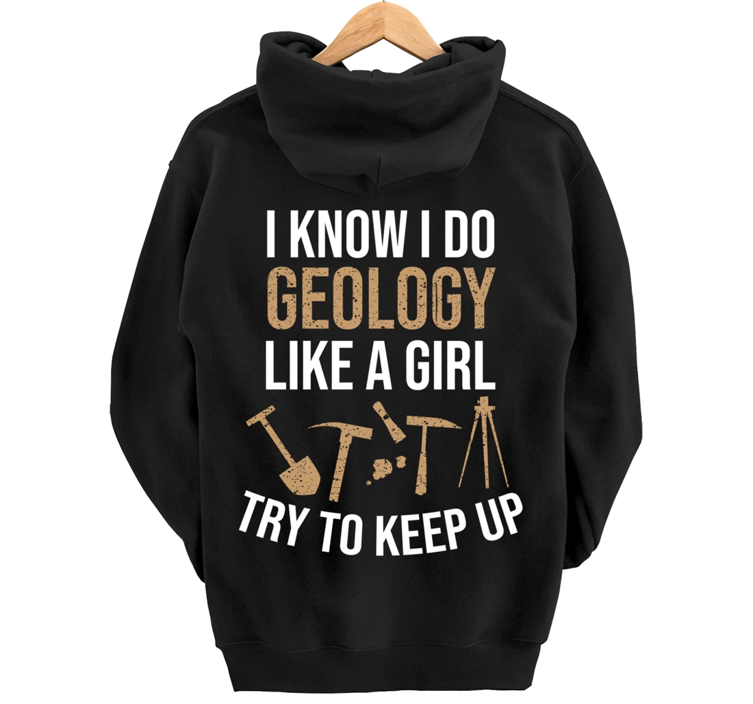 Cute I Know I Do Geology Like A Girl Try To Keep Up Gift Pullover Hoodie