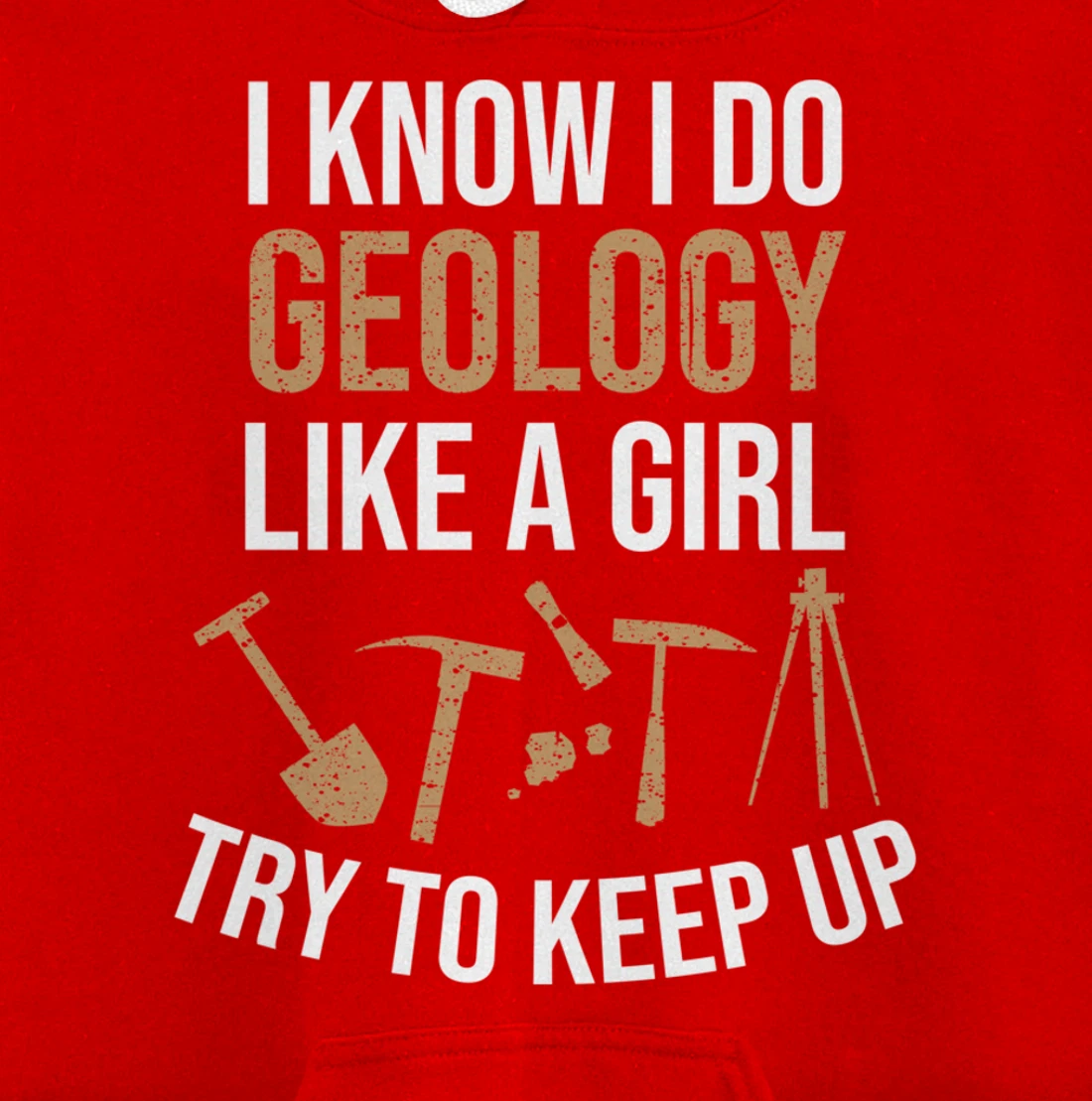 Cute I Know I Do Geology Like A Girl Try To Keep Up Gift Pullover Hoodie