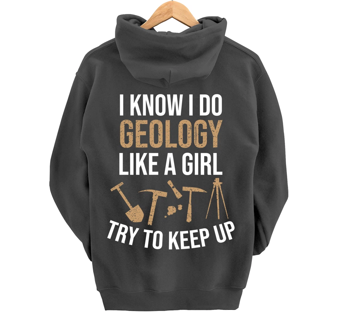 Cute I Know I Do Geology Like A Girl Try To Keep Up Gift Pullover Hoodie
