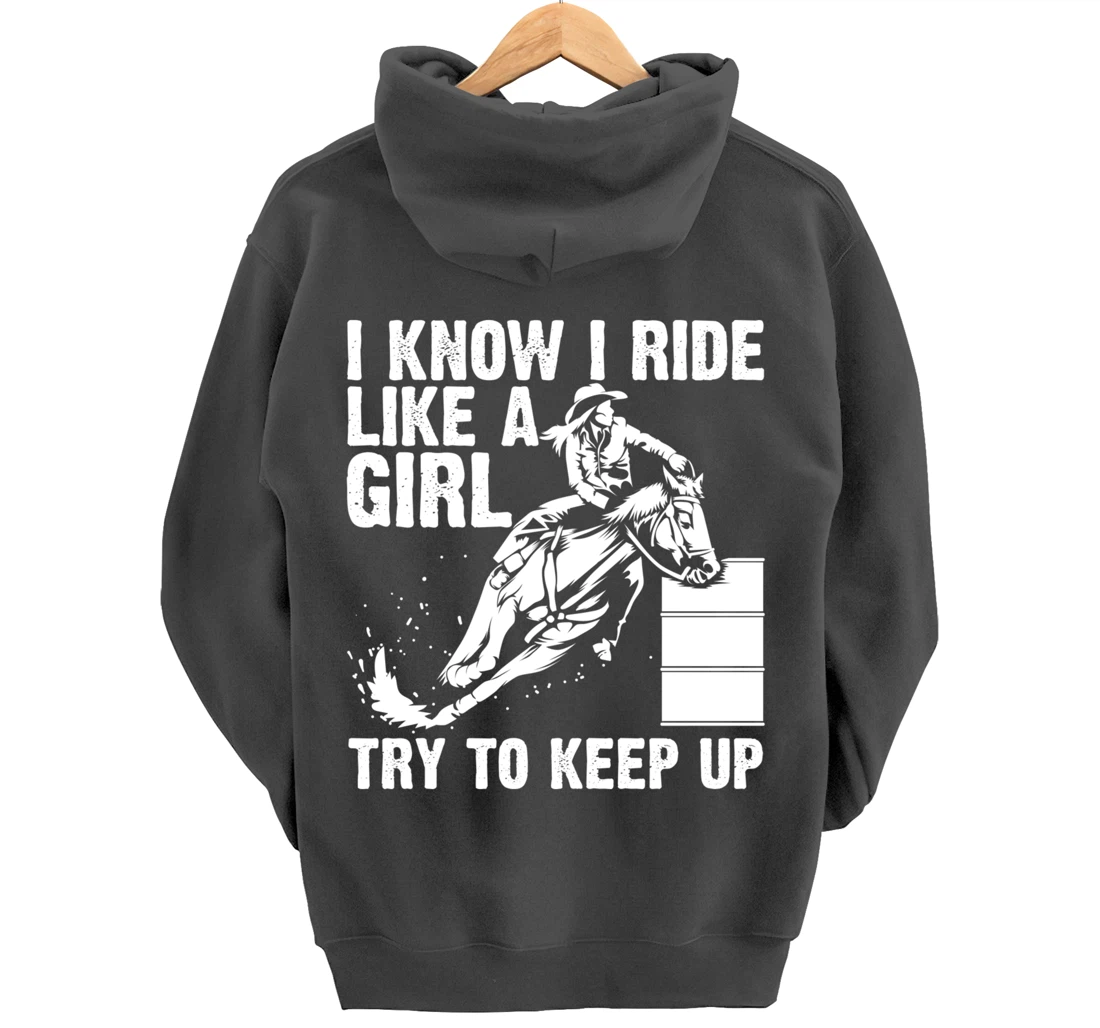 Funny I Know Ride Like Girl Try To Keep Barrel Racing Gift Pullover Hoodie