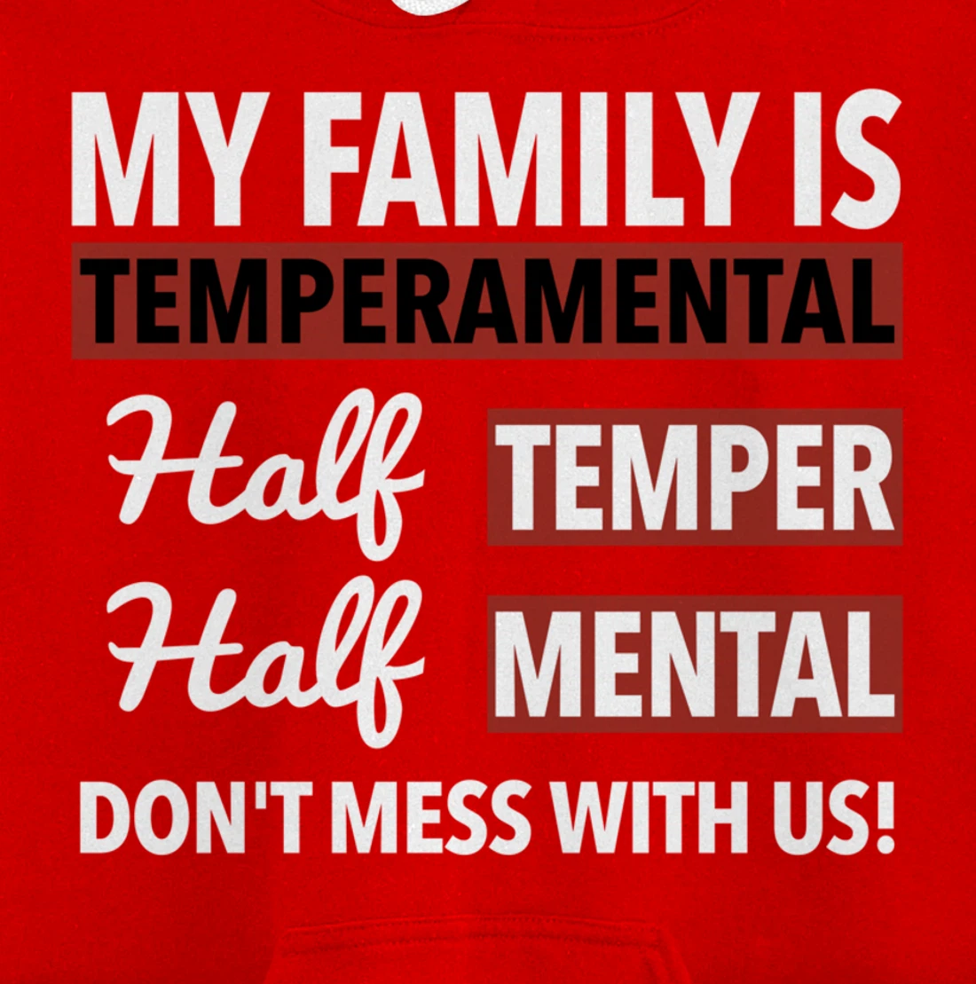 My Family is Temperamental Half Temper Half Mental Pullover Hoodie