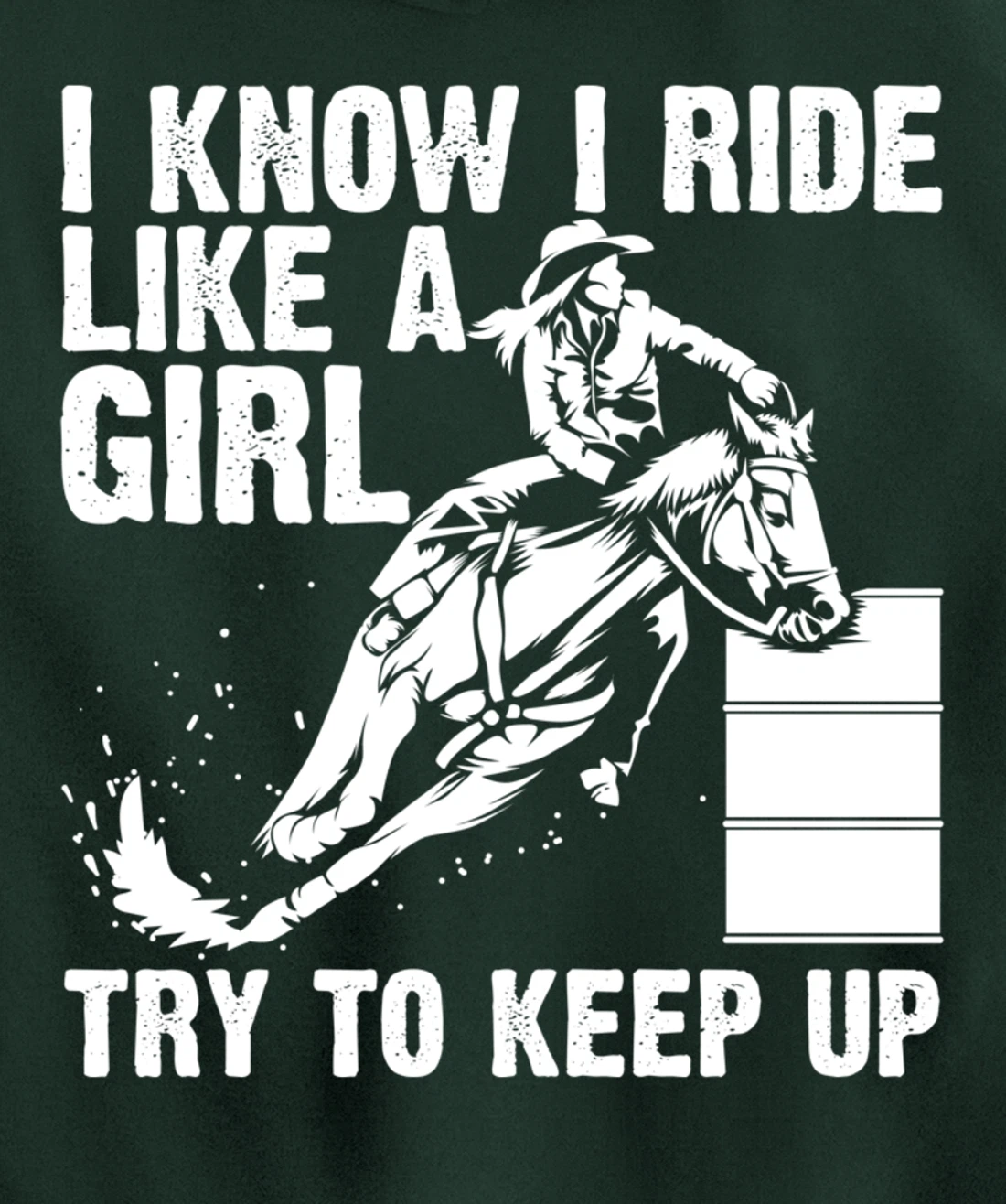 Funny I Know Ride Like Girl Try To Keep Barrel Racing Gift Pullover Hoodie