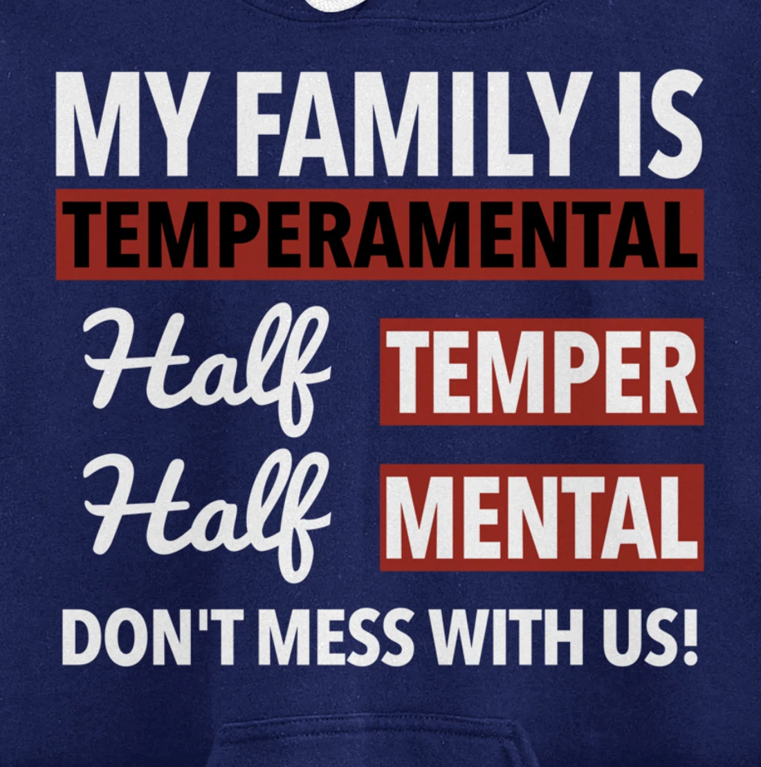 My Family is Temperamental Half Temper Half Mental Pullover Hoodie