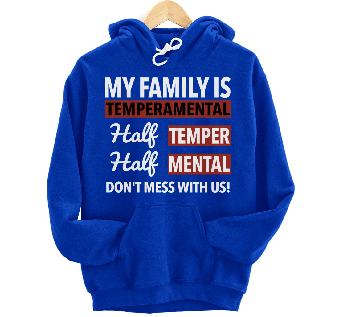 My Family is Temperamental Half Temper Half Mental Pullover Hoodie