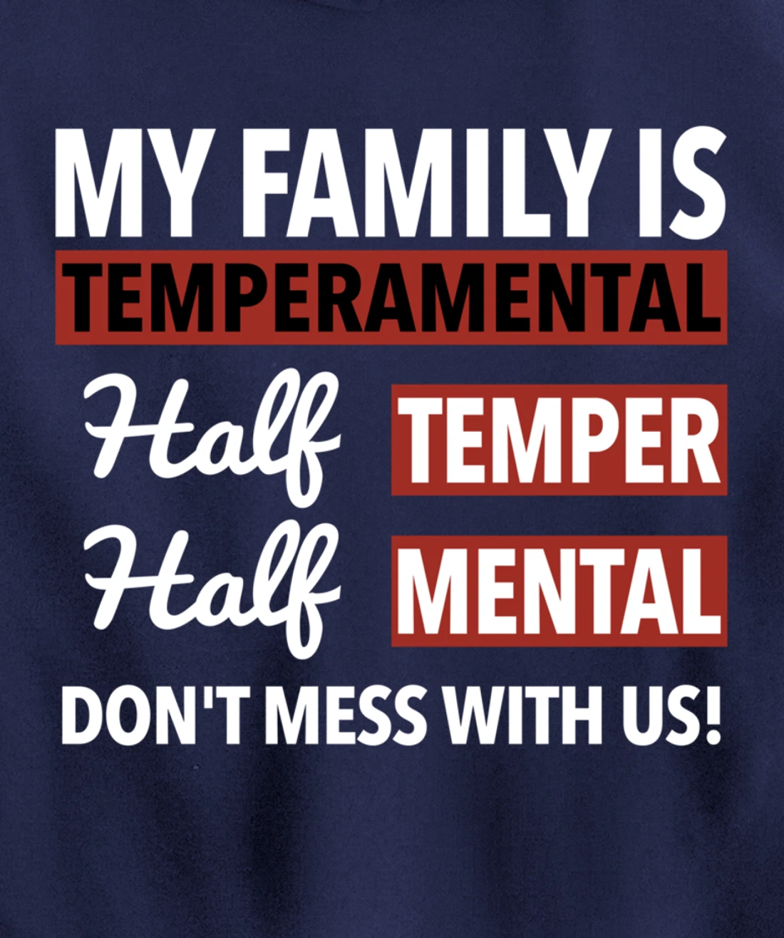 My Family is Temperamental Half Temper Half Mental Pullover Hoodie