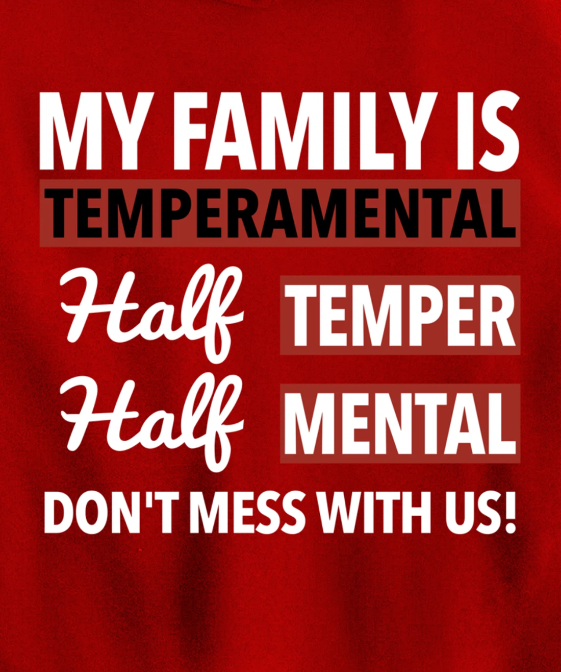 My Family is Temperamental Half Temper Half Mental Pullover Hoodie