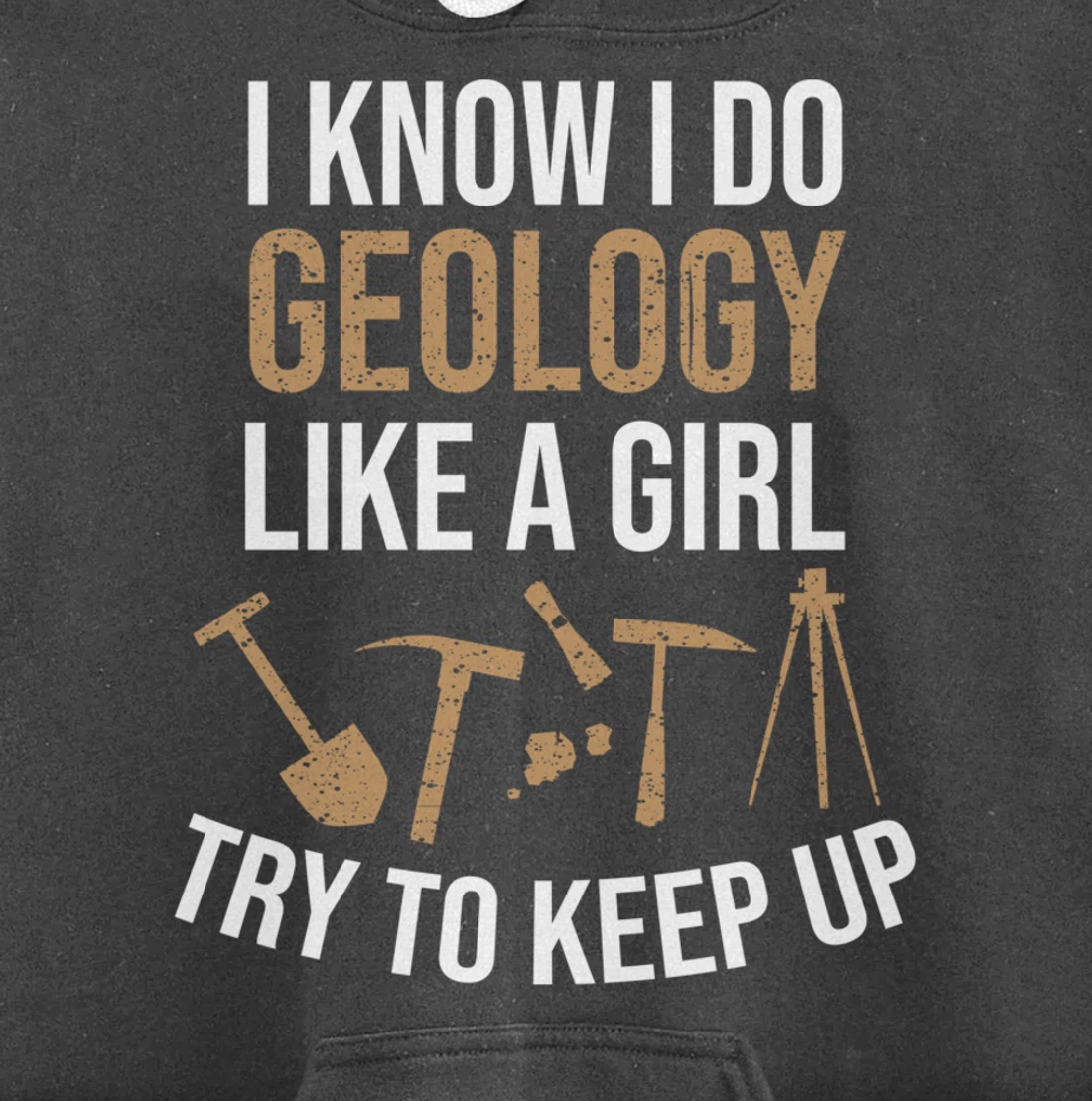 Cute I Know I Do Geology Like A Girl Try To Keep Up Gift Pullover Hoodie