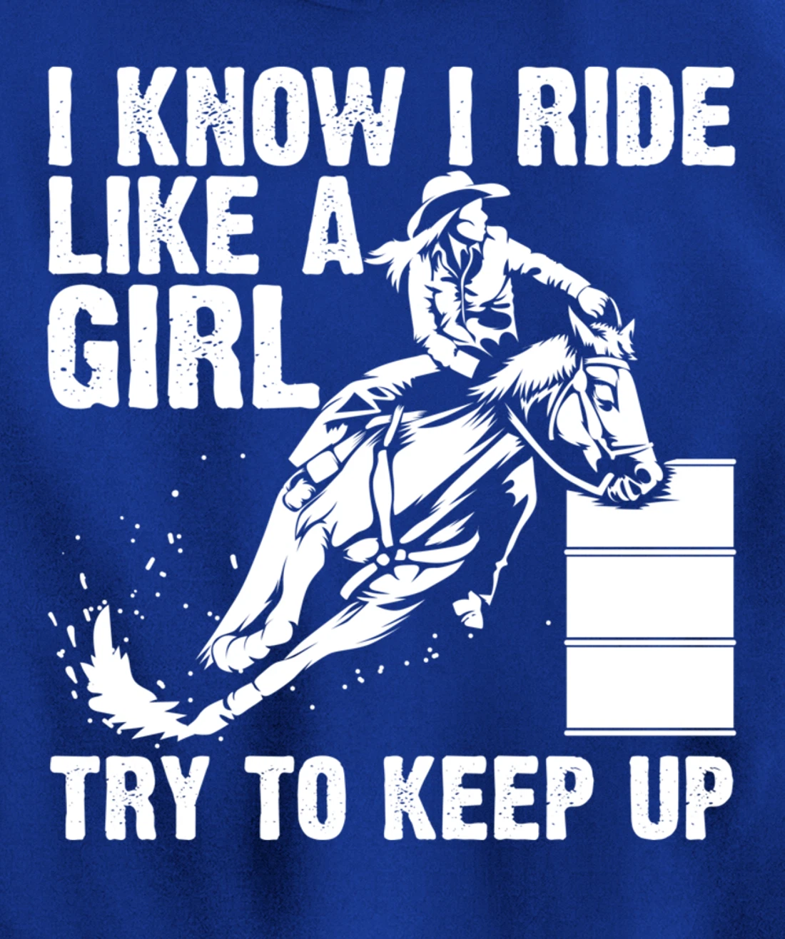 Funny I Know Ride Like Girl Try To Keep Barrel Racing Gift Pullover Hoodie