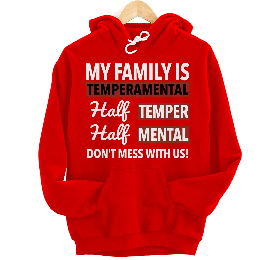 My Family is Temperamental Half Temper Half Mental Pullover Hoodie